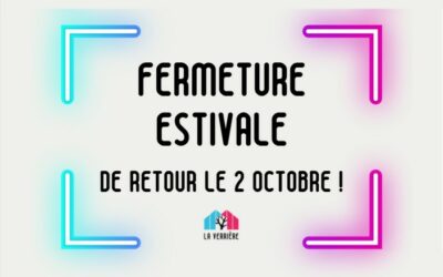 Fermeture estivale !